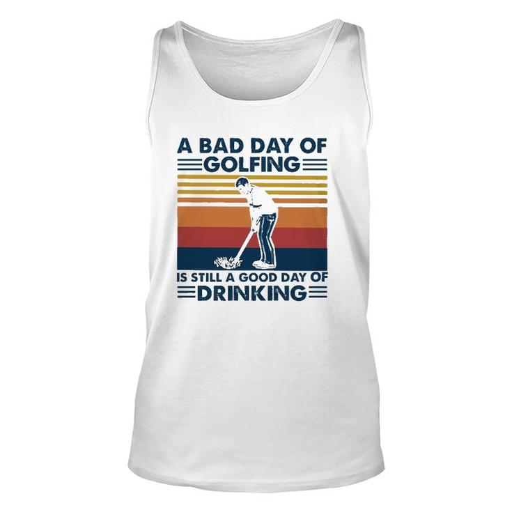 Funny A Bad Day Of Golfing Is Still Good Day Of Drinking Vintage Unisex Tank Top