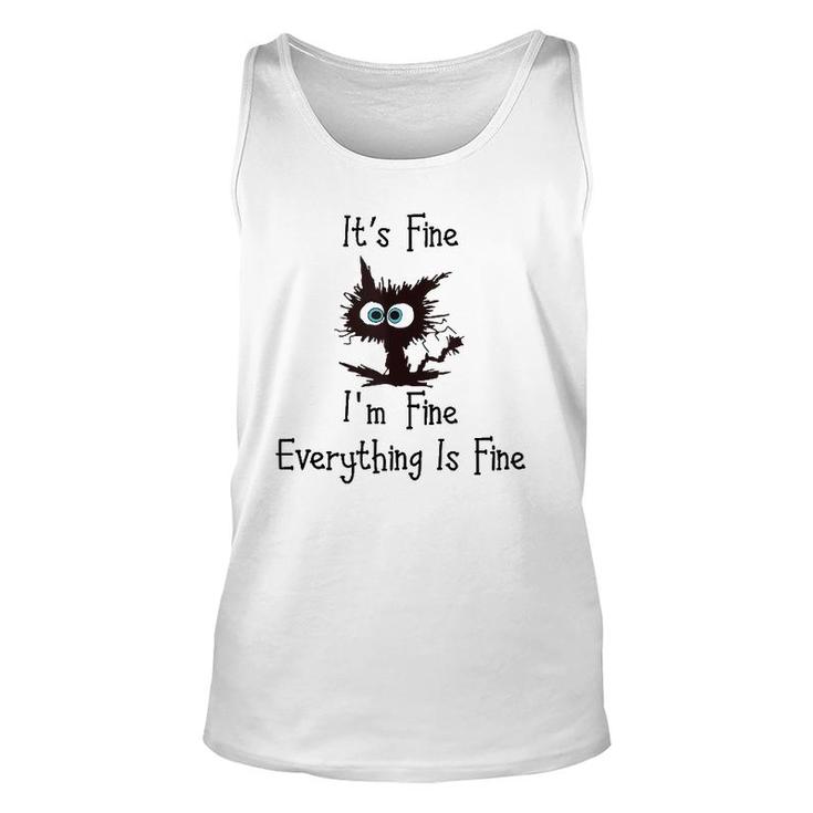 Funny Cat Its Fine Im Fine Everything Is Fine  Unisex Tank Top