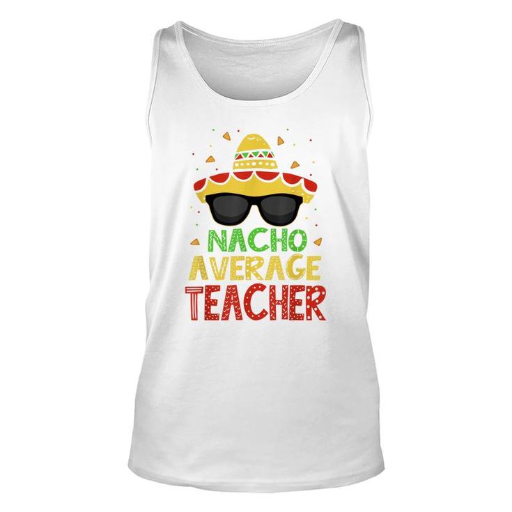 Funny Cinco De Mayo Nacho Average Teacher Mexican Fiesta  Unisex Tank Top