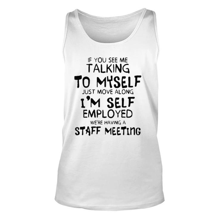 Funny If You See Me Talking To Myself Just Move Along Unisex Tank Top