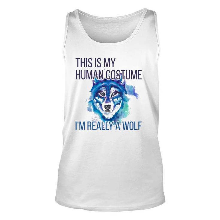 Funny  This Is My Human Costume Im Really A Wolf Unisex Tank Top