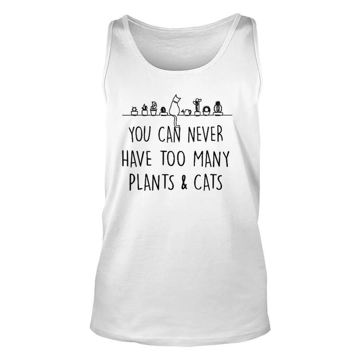 Funny You Can Never Have Too Many Plants And Cats Unisex Tank Top
