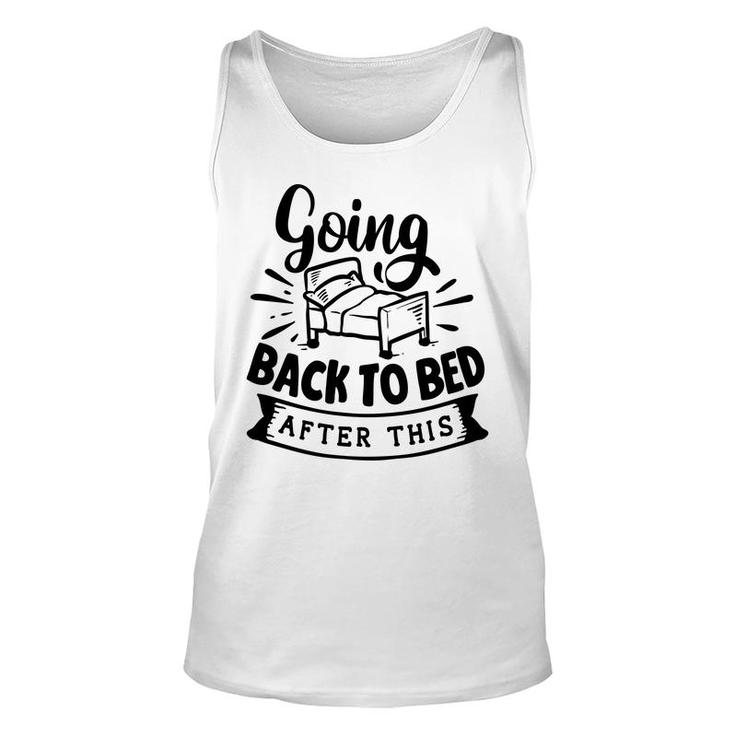 Going Back To Bed  After This Sarcastic Funny Quote Black Color Unisex Tank Top