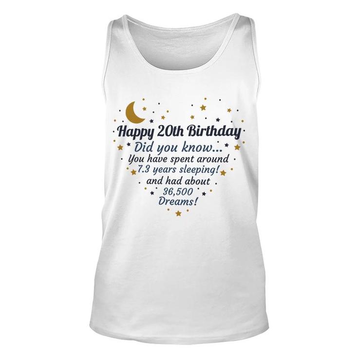Happy 20Th Birthday Did You Know You Have Spent Around 7 Years Sleeping And Had About 36500 Dreams Since 2002 Unisex Tank Top