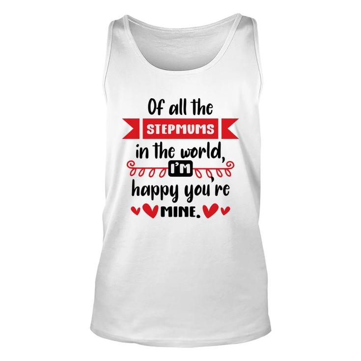 Happy Mothers Day Of All The Stepmums In The World I Am Happy Stepmom Unisex Tank Top