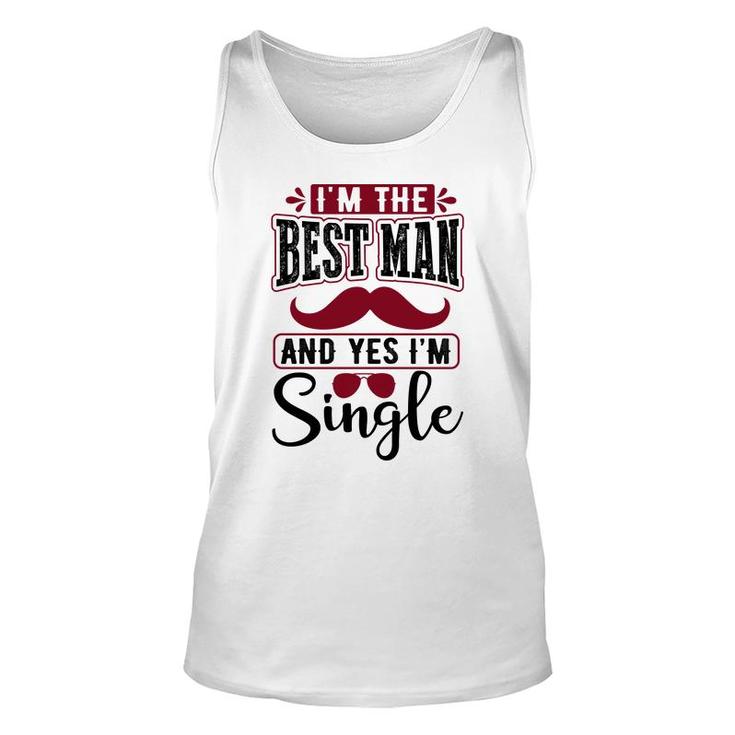 I Am The Best Man And Yes I Am Single Bachelor Party Unisex Tank Top