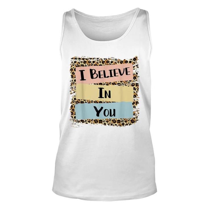 I Believe In You Leopard Motivational Testing Day Gift  Unisex Tank Top