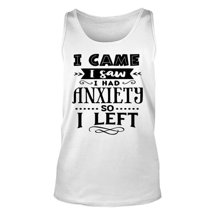 I Came I Saw I Had Anxiety So I Left Sarcastic Funny Quote Black Color Unisex Tank Top