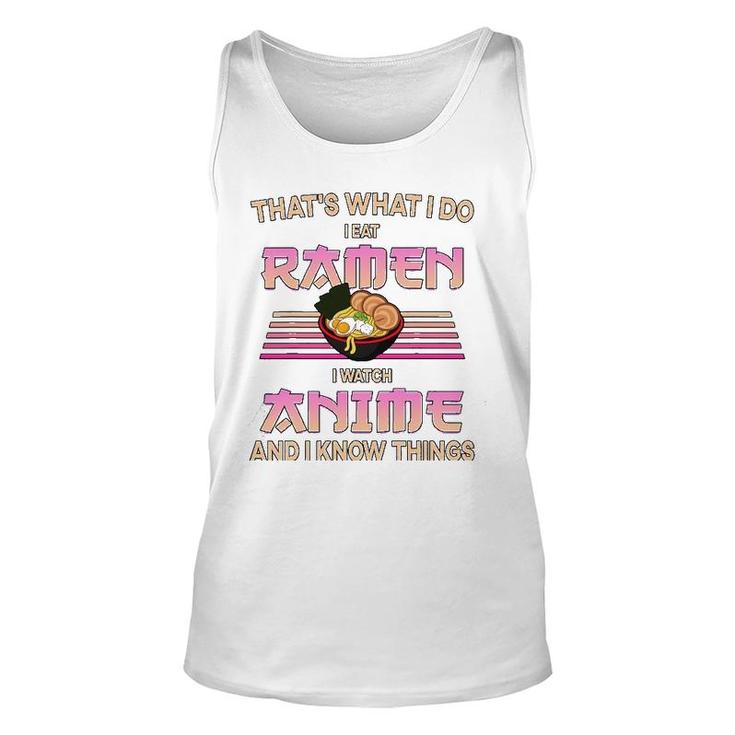 I Eat Ramen I Watch Anime And I Know Things Funny Gift Unisex Tank Top