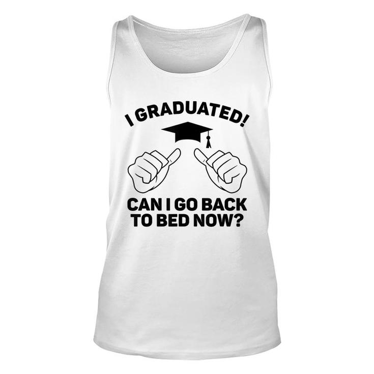I Graduated Can I Go Back To Bed Now Funny Class Graduation  Unisex Tank Top