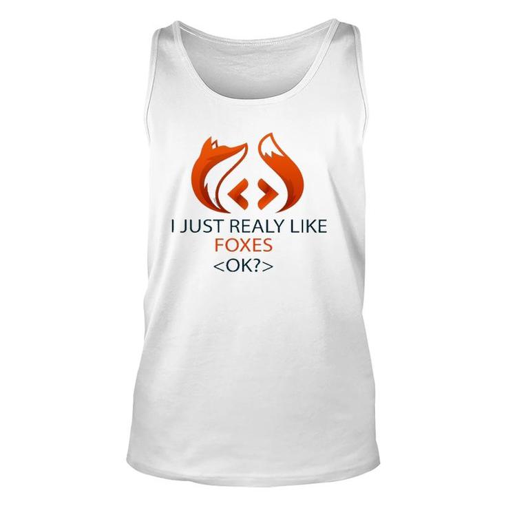I Just Really Like Foxes Ok Funny Coders Design Unisex Tank Top
