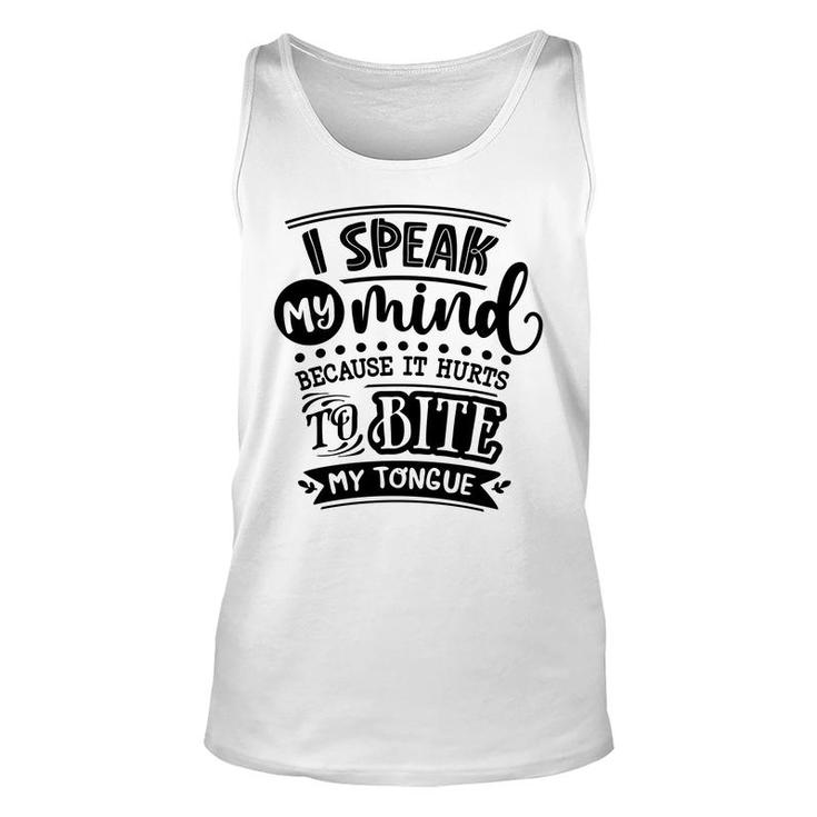 I Speak My Mind  Because It Hurts To Bite My Tongue Sarcastic Funny Quote Black Color Unisex Tank Top