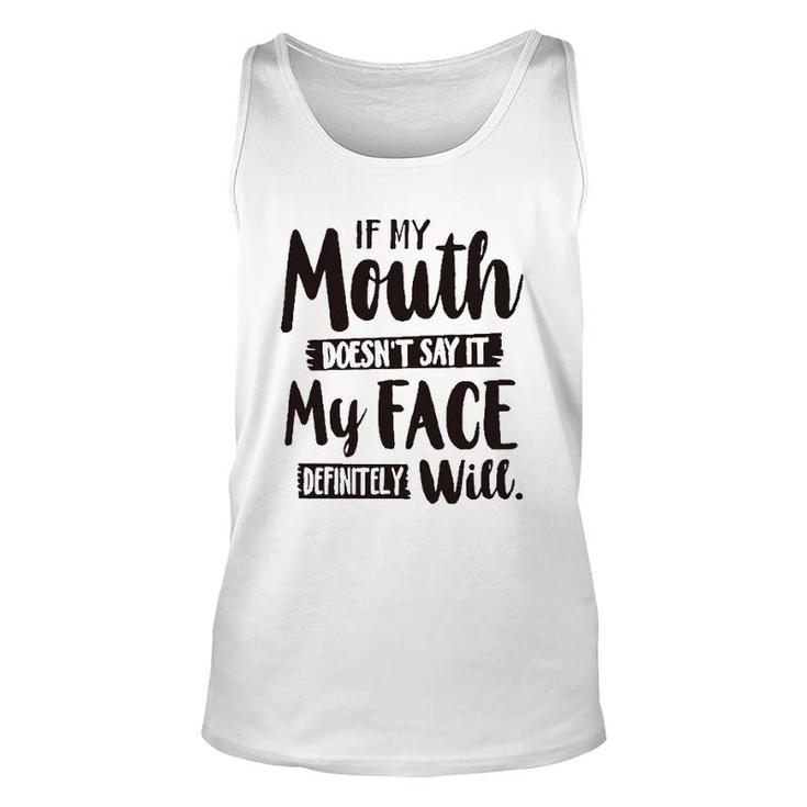 If My Mouth Doesnt Say It My Face Definitely Will 2022 Trend Unisex Tank Top