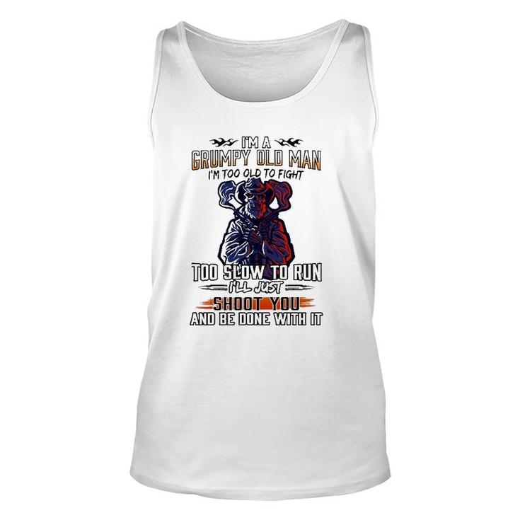 Im A Grumpy Old Man Im Too Old To Fight Too Slow To Run Ill Just Shoot You And Be Done With It Skeleton With Guns Unisex Tank Top