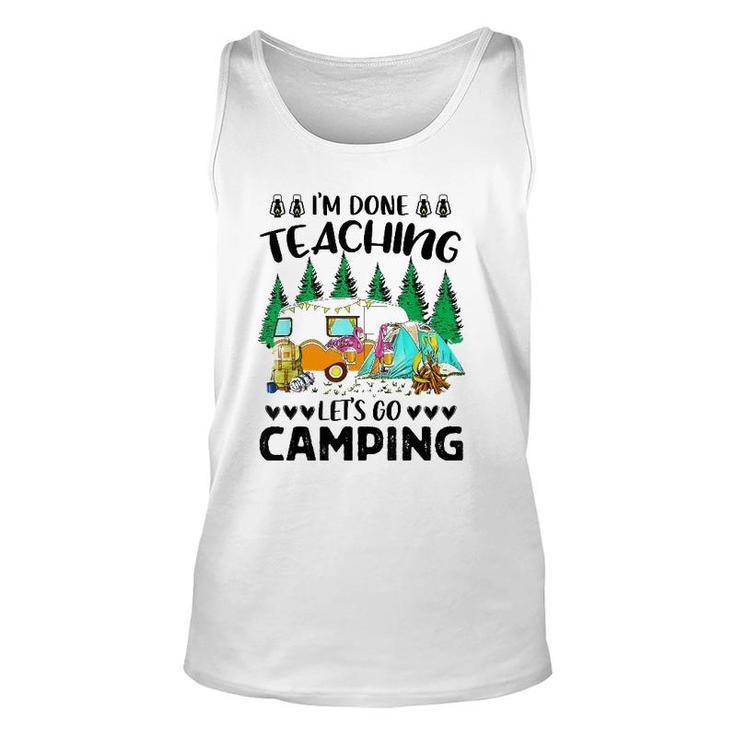 Im Done Teaching Lets Go Camping Flampingo Camping Unisex Tank Top