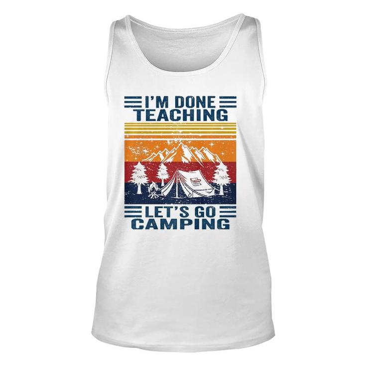 Im Done Teaching Lets Go Camping Retro Teacher Camping Unisex Tank Top