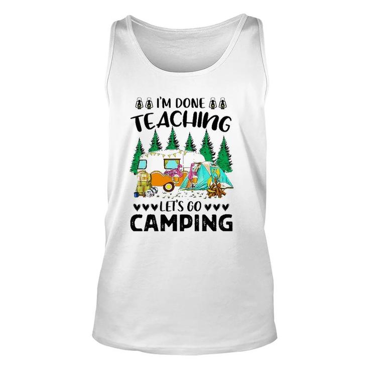 Im Done Teaching Lets Go Camping Unisex Tank Top