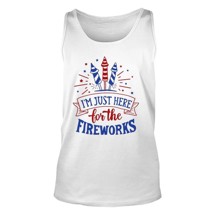 Im Just Here For The Fireworks 4Th Of July Independence Day Unisex Tank Top
