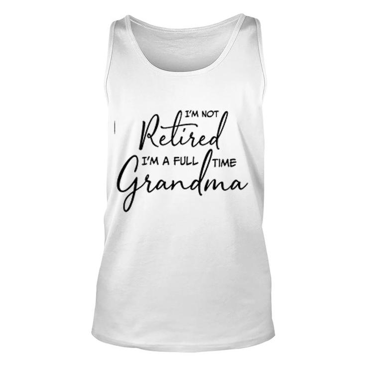Im Not Retired Im A Full Time Grandma Treding Unisex Tank Top