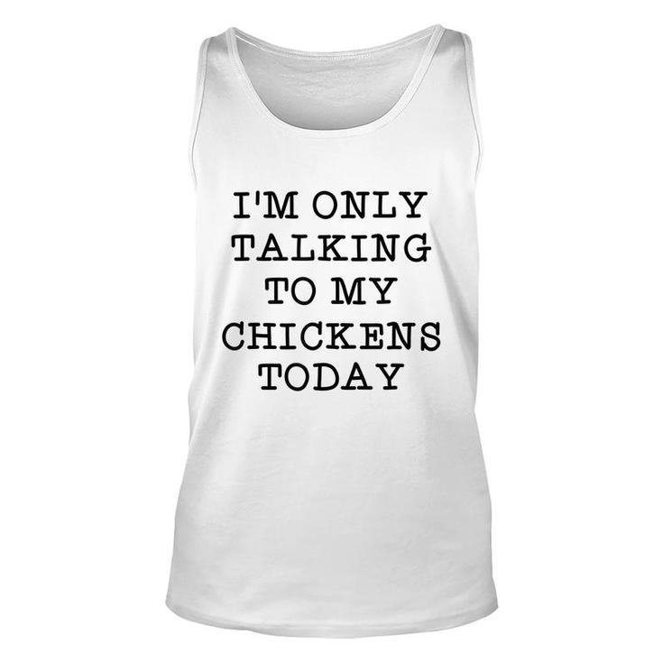 Im Only Talking To My Chickens Today Introvert Humor Quote  Unisex Tank Top