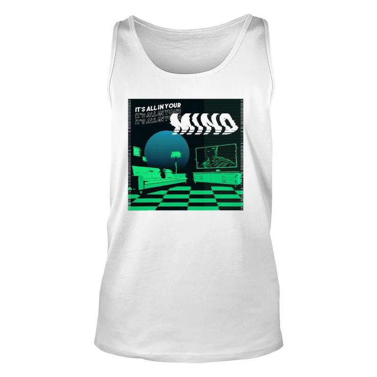Its All In Your Mind Trippy Vaporwave Green Art Unisex Tank Top