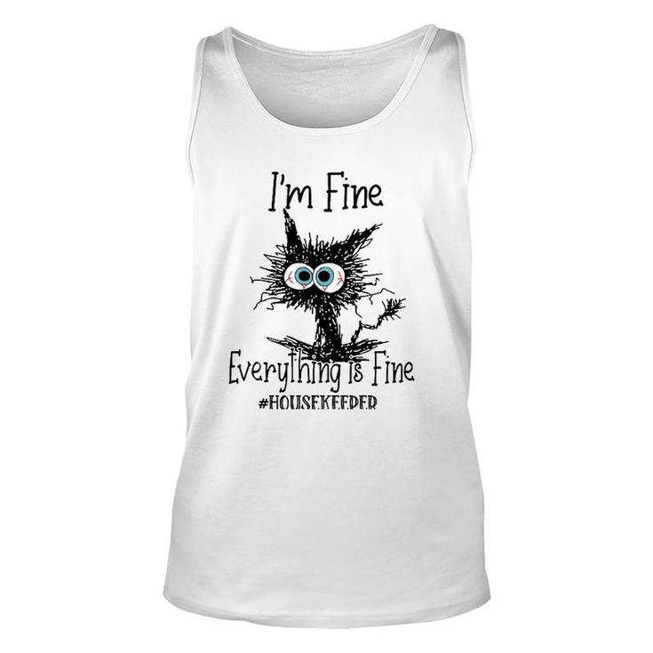 Its Fine Im Fine Everything Is Fine Funny Housekeeper Cat Unisex Tank Top