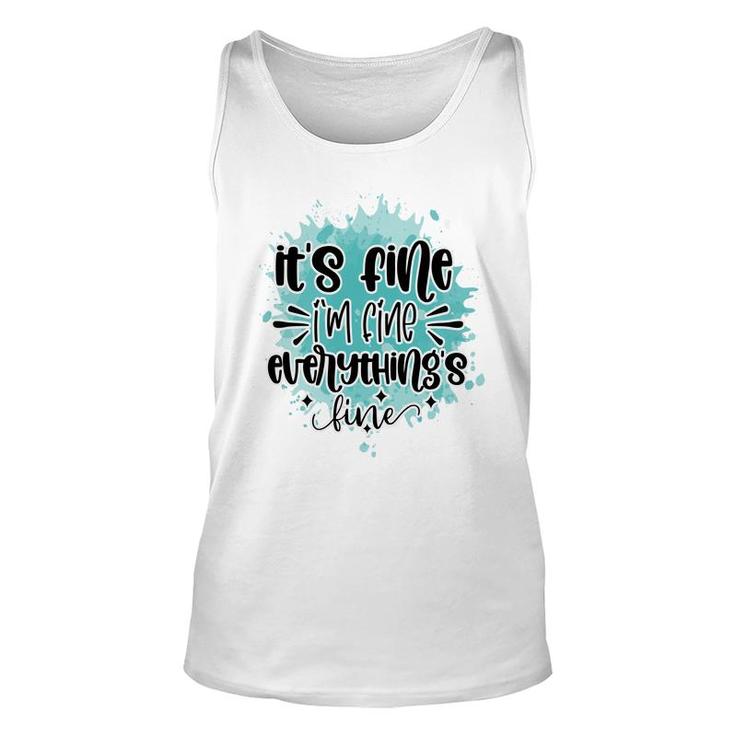 Its Fine Im Fine Everythings Fine Sarcastic Funny Quote Unisex Tank Top