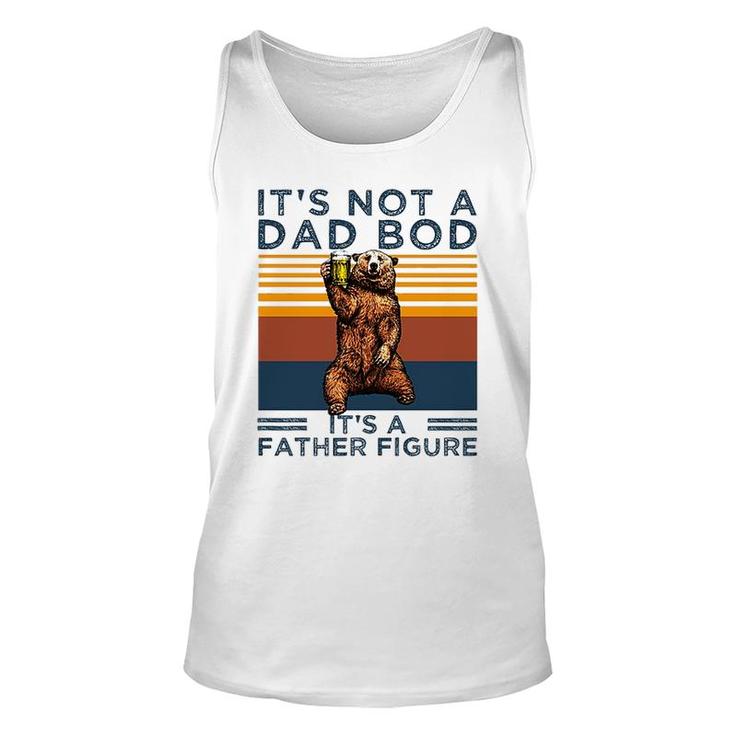 Its Not A Dad Bod Its A Father Figure Funny Fathers Day Gift Unisex Tank Top