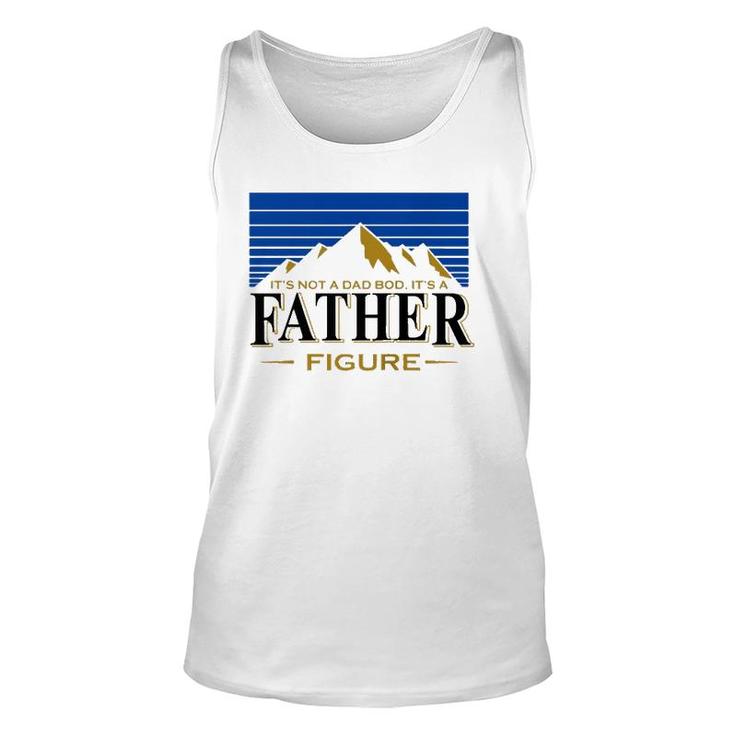 Its Not A Dad Bod Its A Father Figure Mountain On Back  Unisex Tank Top