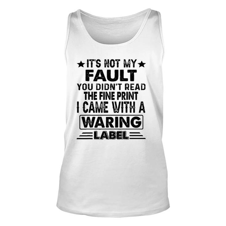 Its Not My Fault I Came Whith A Warning Label Unisex Tank Top