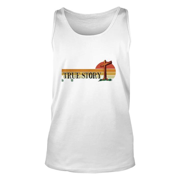 Jesus Cross True Story Easter And Christian Bible Unisex Tank Top