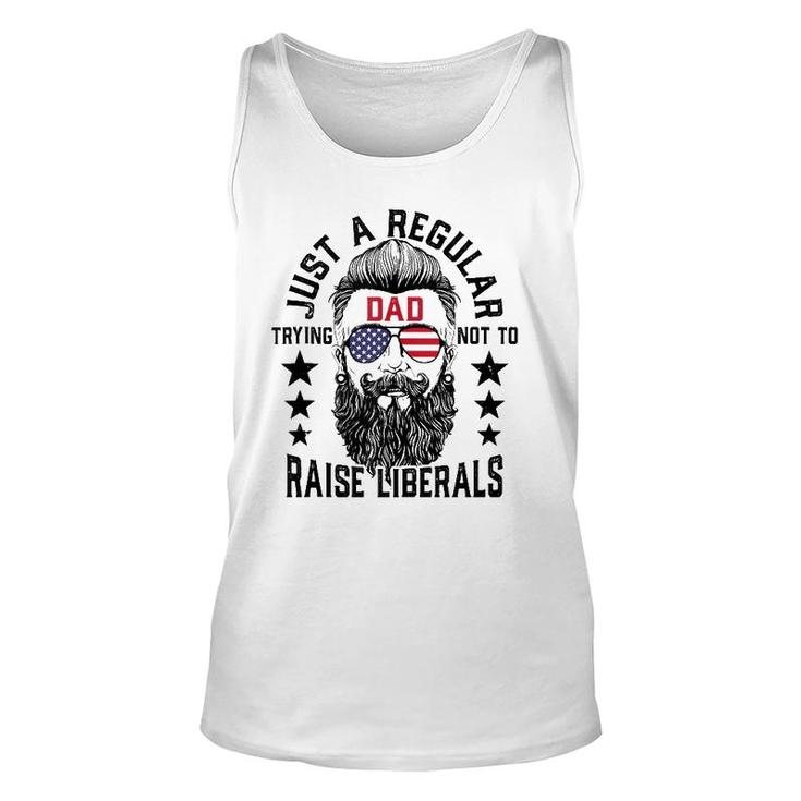Just A Regular Dad Trying Not To Raise Liberals  Unisex Tank Top