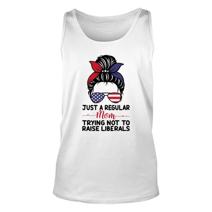 Just A Regular Mom Trying Not To Raise Liberals Great Unisex Tank Top