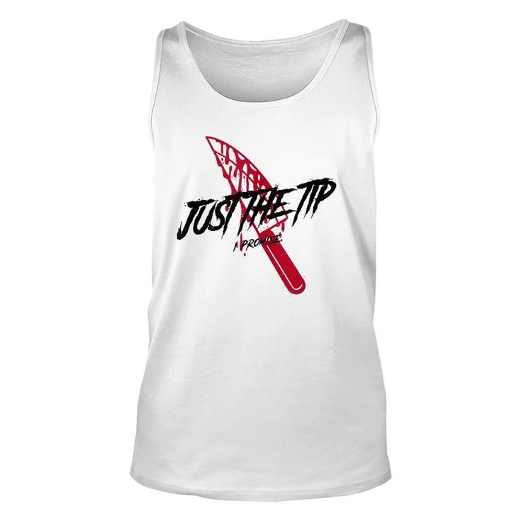 Just The Tip I Promise Funny Bloody Knife Horror Movies  Unisex Tank Top
