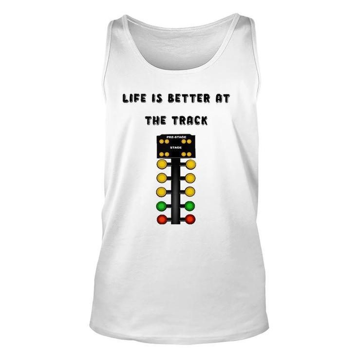 Life Is Better At The Race Track Muscle Car Drag Racing  Unisex Tank Top