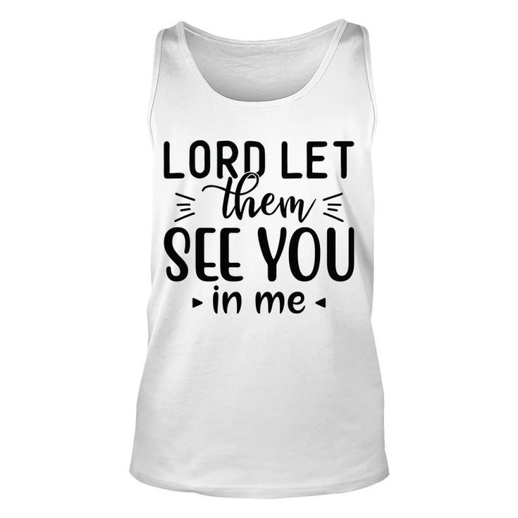 Lord Let Them See You In Me Bible Verse Black Graphic Christian Unisex Tank Top