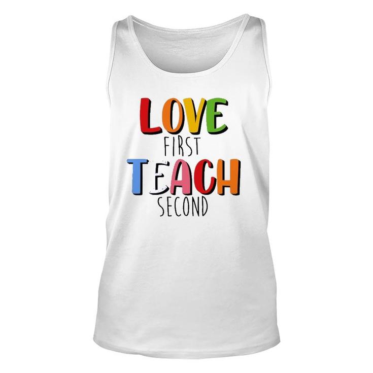 Love First Teach Second Teacher Appreciation Teaching Unisex Tank Top