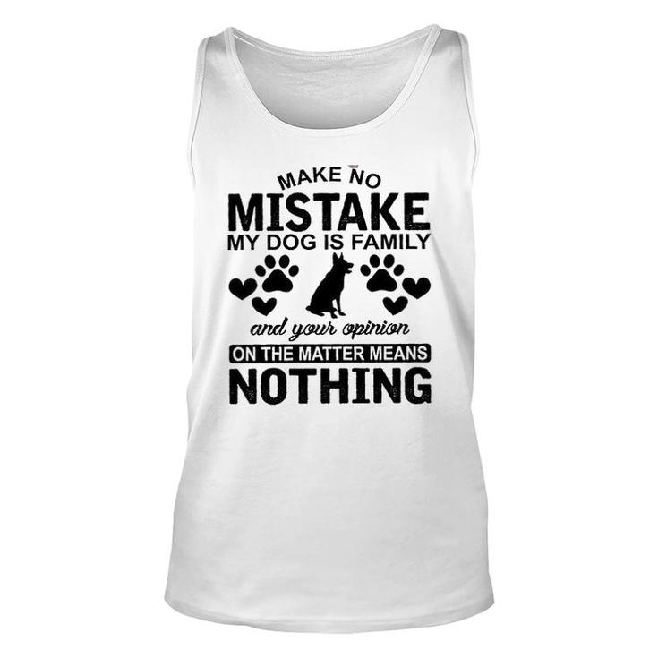 Make To Mistake My Dog Is Family And Your Opinion On The Matter Means Nothing Unisex Tank Top