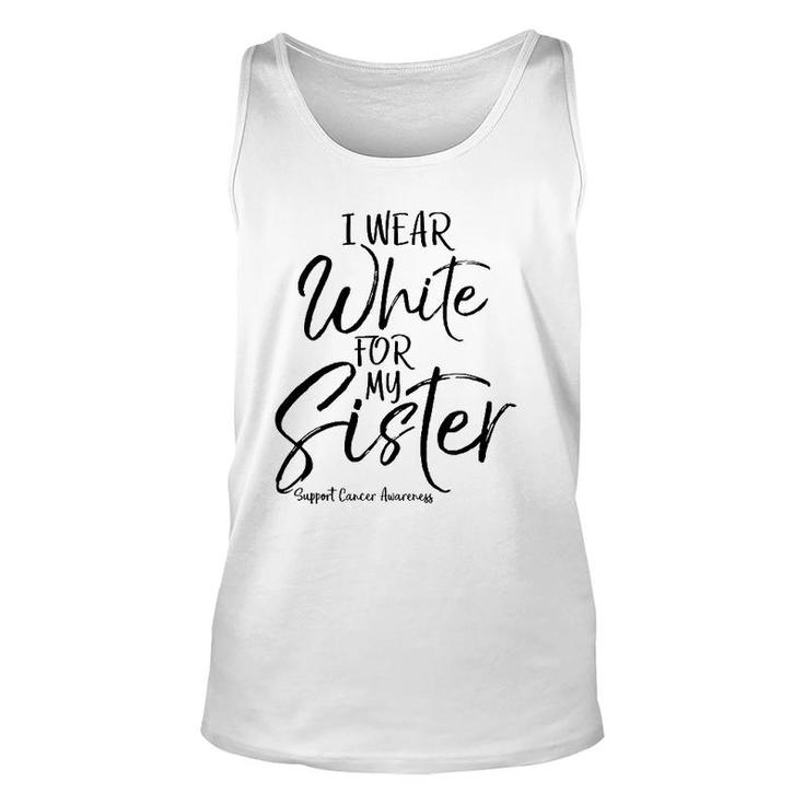 Matching Lung Cancer Support I Wear White For My Sister Tank Top