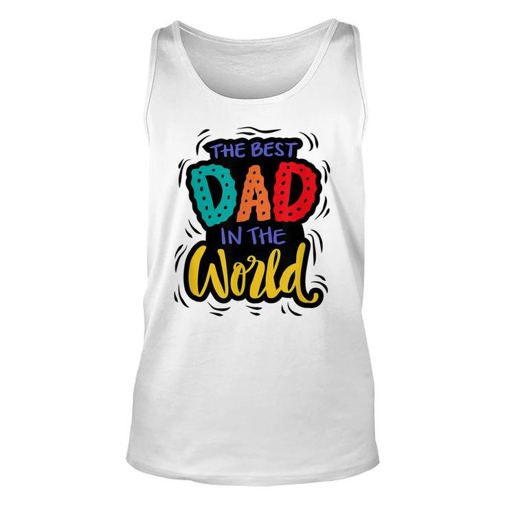 Mens The Best Dad In The World | Funny Fathers Day Humor  Unisex Tank Top