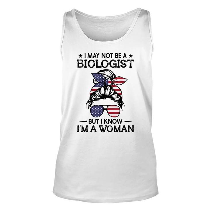 Messy Bun I May Not Be A Biologist But I Know Im A Woman  Unisex Tank Top