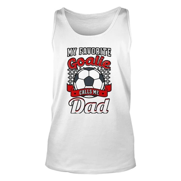My Favorite Goalie Calls Me Dad Soccer Player Father Unisex Tank Top