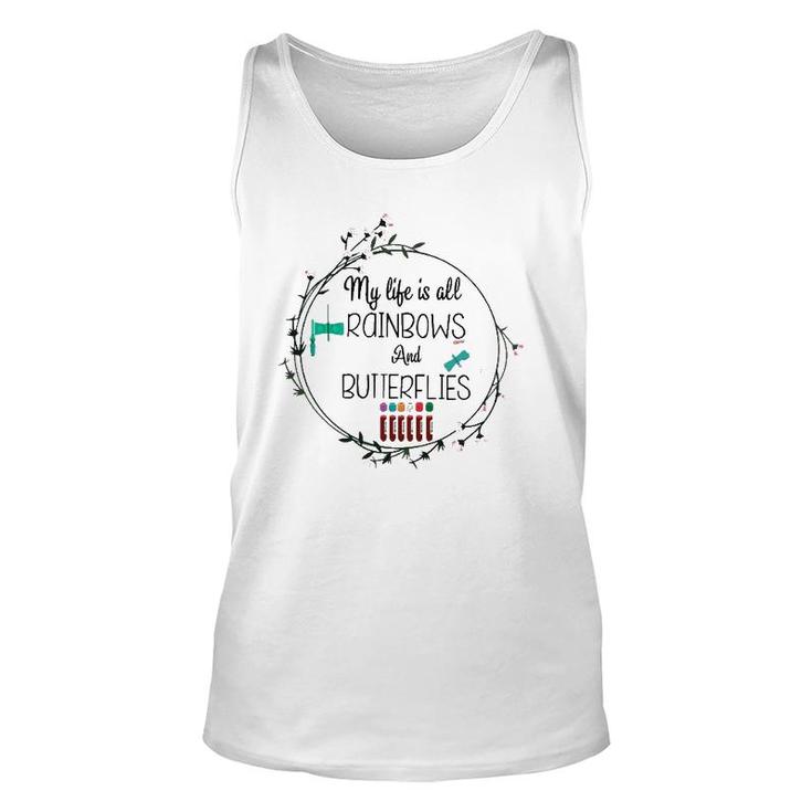 My Life Is All Rainbows And Butterflies Nurse Phlebotomist Unisex Tank Top
