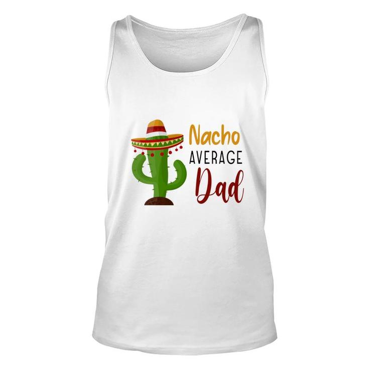 Nacho Average Dad Catus Decoration Great Unisex Tank Top