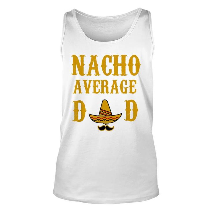 Nacho Average Dad Funny Fathers Day Gift Present Father  Unisex Tank Top