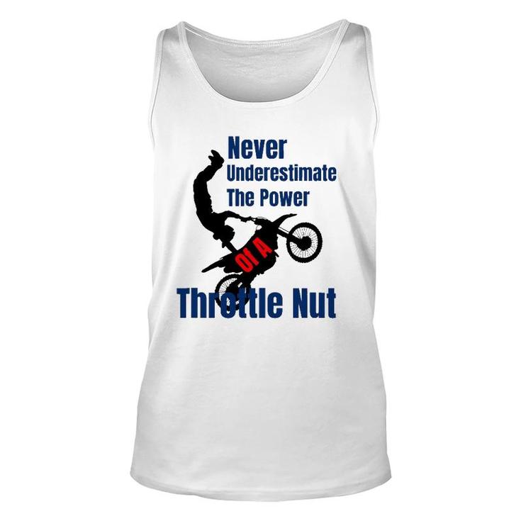 Never Underestimate The Power Of A Throttle Nut Unisex Tank Top