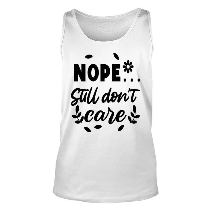 Nope Still Don’T Care Sarcastic Funny Quote Unisex Tank Top