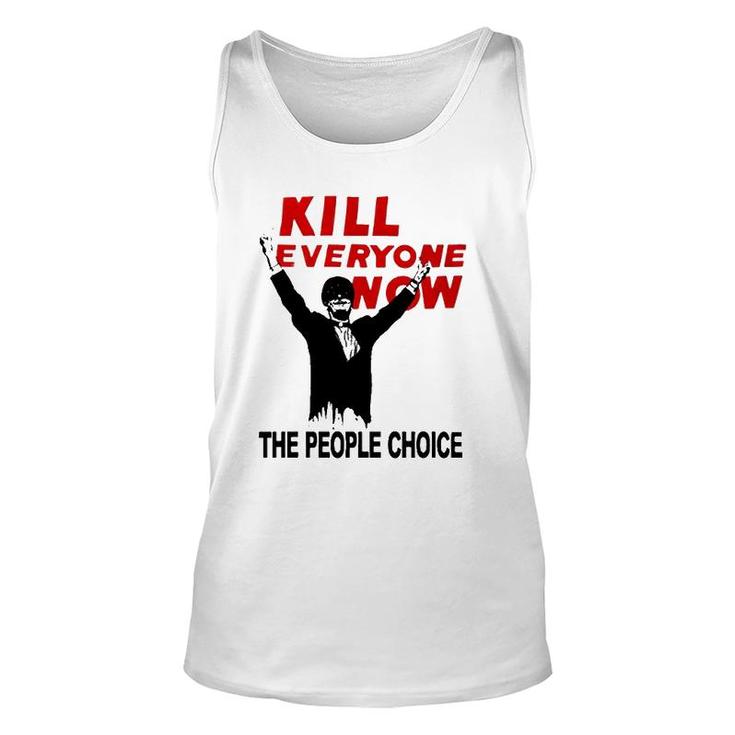 Official Kill Everyone Now The People Choice Unisex Tank Top