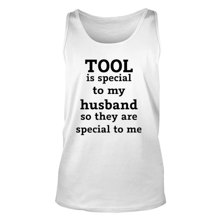 Official Tool Is Special To My Husband So They Are Special To Me Tank Top