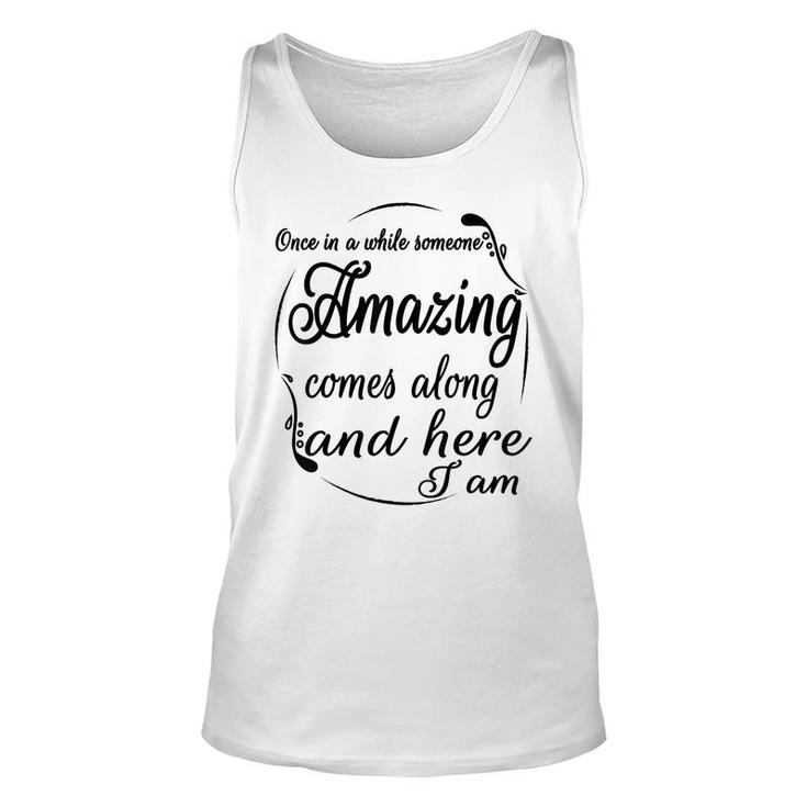 Once In A While Someone Amazing Comes Along And  Unisex Tank Top